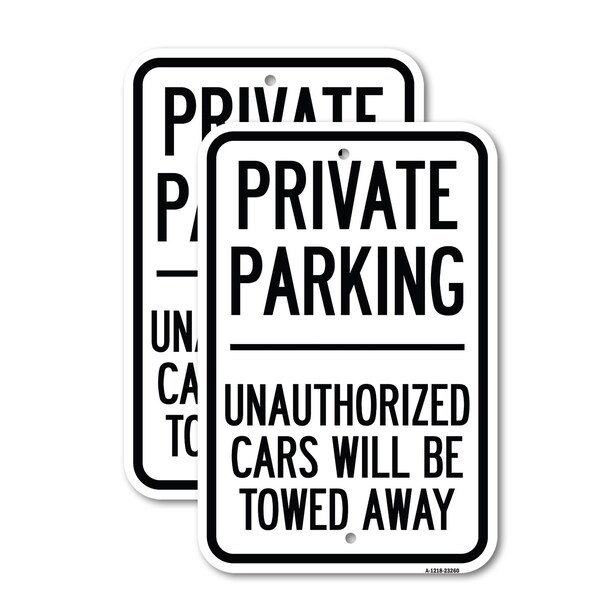 Signmission Private Parking Unauthorized Cars Will Be Towed Away, 18'' X 24'' 2 Signs, Heavy Gauge Aluminum, 2PK A-1824-2PACK-23260 - main