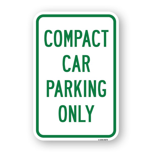 Signmission Compact Car Parking Only, Heavy-Gauge Aluminum, 18" x 24", A-1824-25275 A-1824-25275 - main