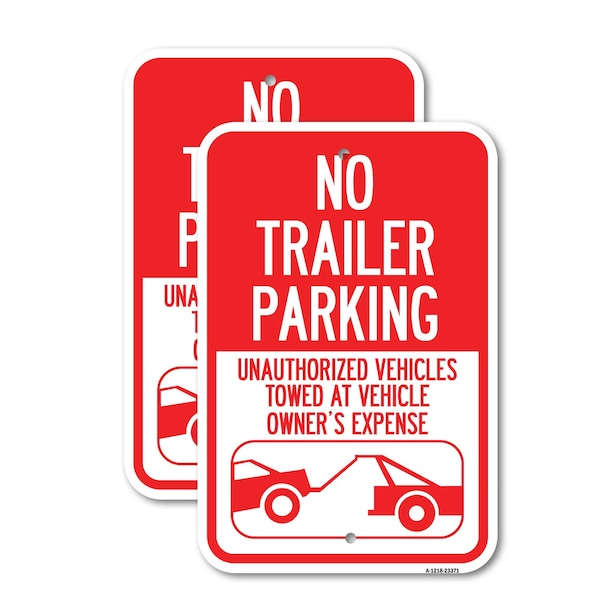 Signmission Parking Restriction Sign No Trailer Parking, Unauthoriz, 18'' X 24'', Heavy Gauge Aluminum, 2PK A-1824-2PACK-23371 - main