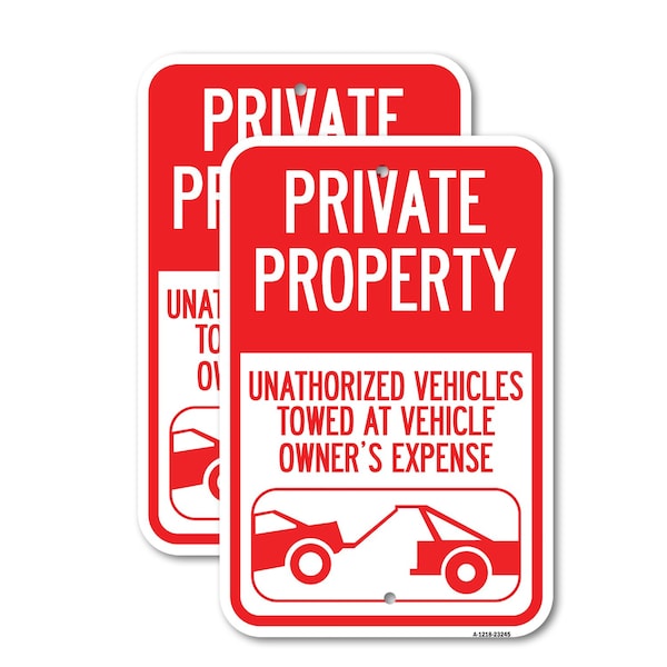Signmission Private Property Unauthorized Vehicles Towed at Owner E, 12'' X 18'', Heavy Gauge Aluminum, 2PK A-1218-2PACK-23245 - main