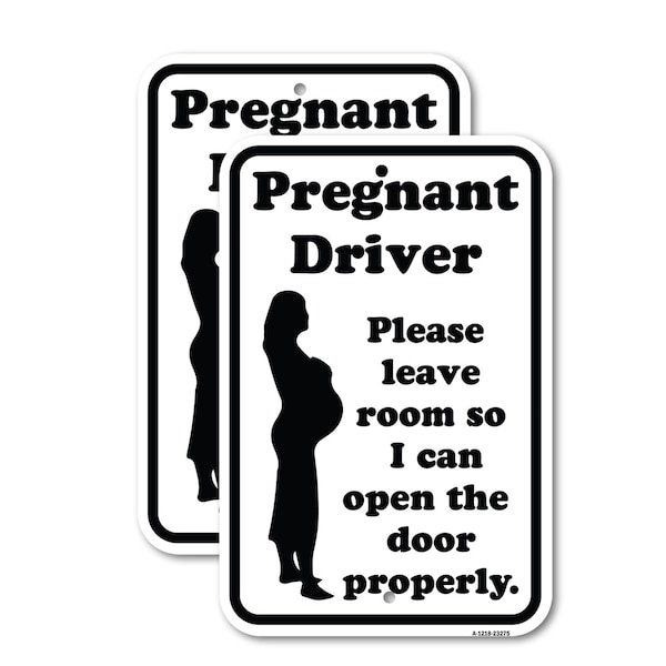 Signmission Pregnant Driver - Please Leave Room So I Can Open the D, 18'' X 24'', Heavy Gauge Aluminum, 2PK A-1824-2PACK-23275 - main