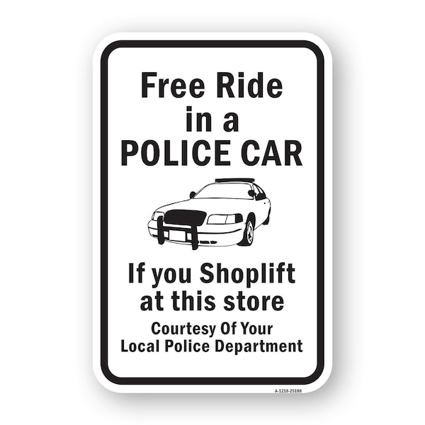 Signmission Free Ride In A Police Car If You Shoplift Courtesy Aluminum, A-1824-25188 A-1824-25188 - main