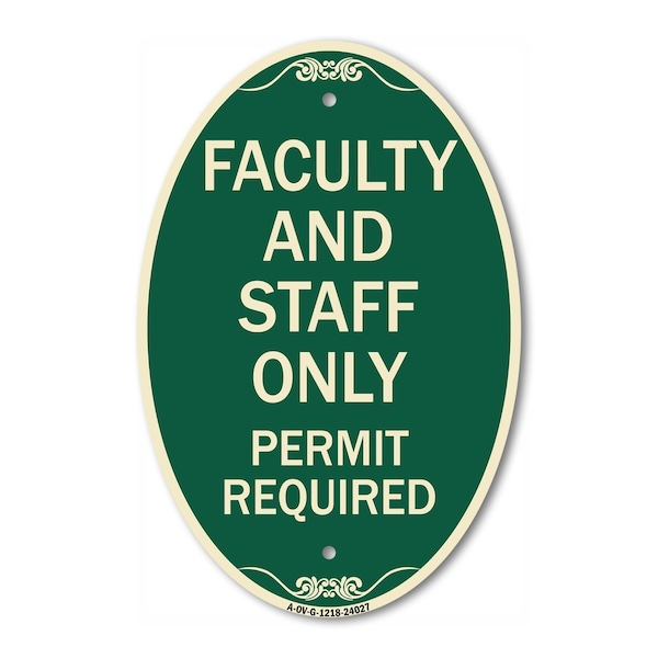 Signmission Faculty and Staff Parking Only Permit Require, 12 In X 18 In Architectural, Heavy Gauge Aluminum A-OV-G-1218-24027 - main