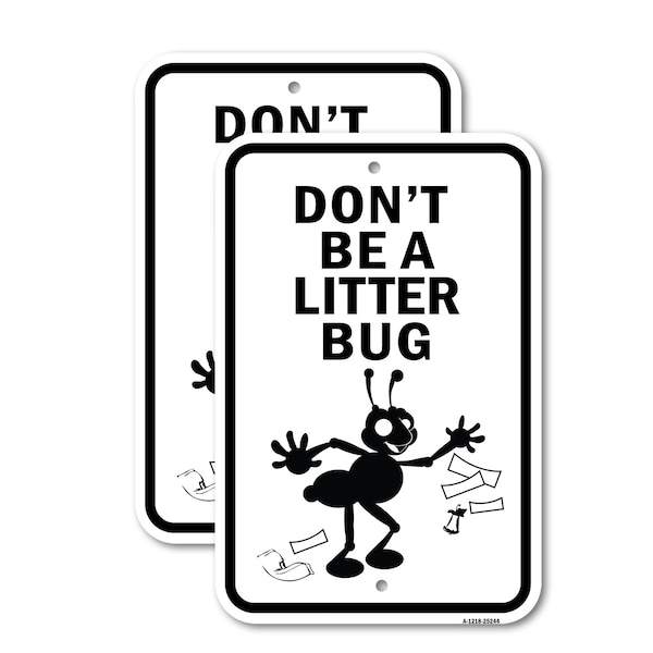 Signmission Don't Be A Litterbug, 12'' X 18'' 2 Signs, Heavy Gauge Aluminum, 2PK A-1218-2PACK-25244 - main