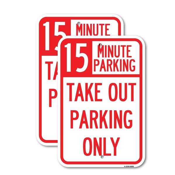 Signmission 15 Minutes Parking Take Out Parking Only, 18'' X 24'' 2 Signs, Heavy Gauge Aluminum, 2PK A-1824-2PACK-24591 - main