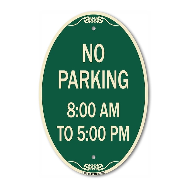 Signmission No Parking 8-00 Am to 5-00 Pm, 12 Inch X 18 Inch Architectural Oval, Heavy Gauge Aluminum A-OV-G-1218-23600 - main