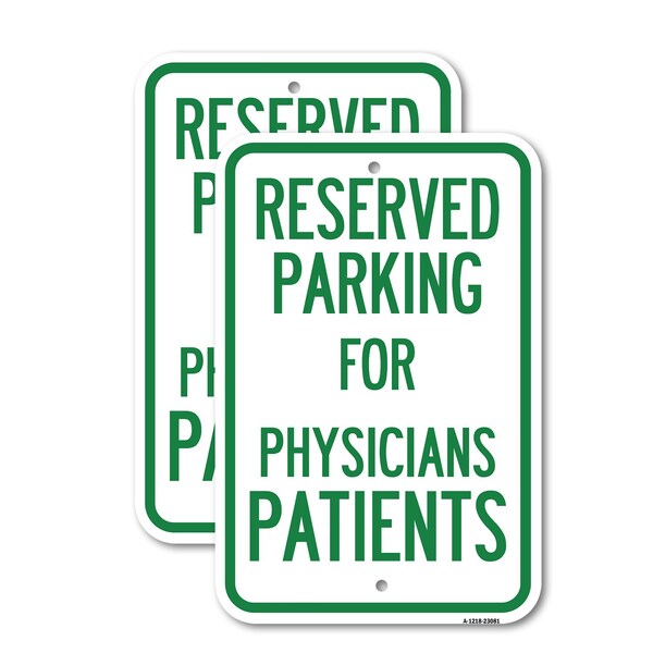Signmission Reserved Parking for Physicians Patients, 12'' X 18'' 2 Signs, Heavy Gauge Aluminum, 2PK A-1218-2PACK-23081 - main