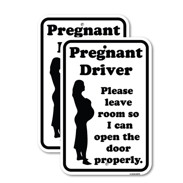 Signmission Pregnant Driver - Please Leave Room So I Can Open the D, 12'' X 18'', Heavy Gauge Aluminum, 2PK A-1218-2PACK-23275 - main