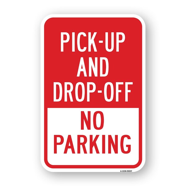 Signmission Pick-Up And Drop-Off Only No Parking Sign, Heavy-Gauge Aluminum, 18" x 24", A-1824-25237 A-1824-25237 - main
