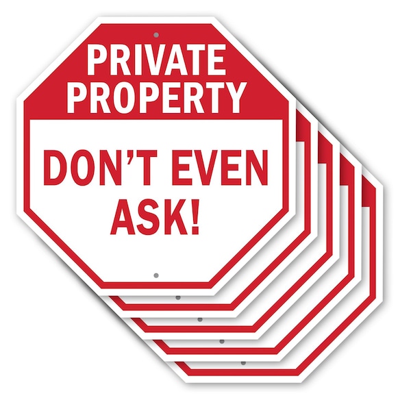 Signmission Private Property Don't Even Ask!, 10 inch X 10 inch, Aluminum Metal Signs, 5PK OC-A-5Pack-10-152 - main