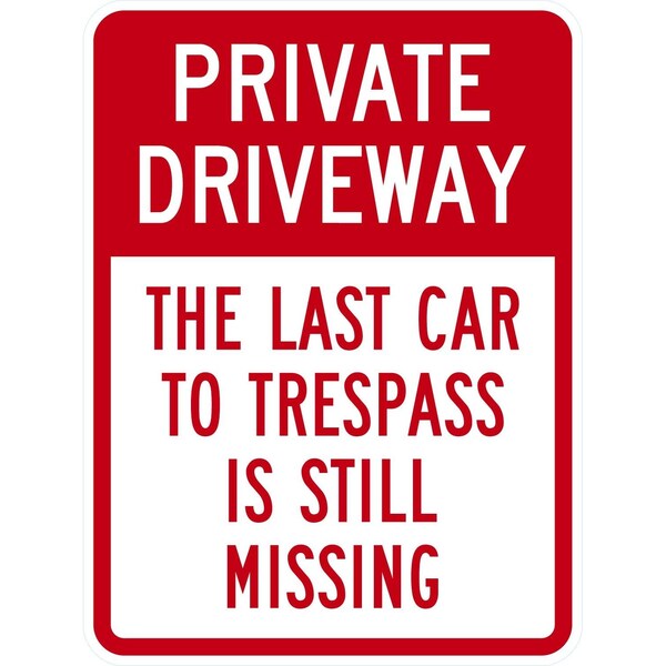 Lyle Private Driveway The Last Car To Trespass Is Still, 18x24, High Intensity Prismatic, White G-10637-HI_18x24 - main