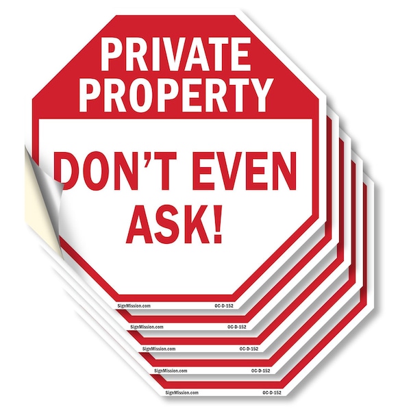 Signmission Private Property Don't Even Ask!, 6 inch X 6 inch, Vinyl Decal, 5PK OC-D-5PACK-6-152 - main