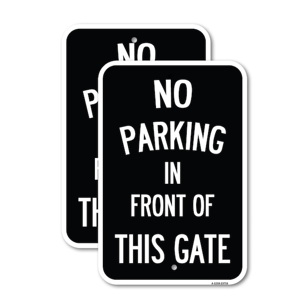 Signmission No Parking in Front of This Gate, 18'' X 24'' 2 Signs, Heavy Gauge Aluminum, 2PK A-1824-2PACK-23716 - main