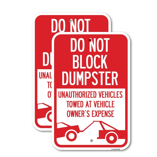 Signmission Do Not Block Dumpster Unauthorized Vehicles Towed at Ow, 18'' X 24'', Heavy Gauge Aluminum, 2PK A-1824-2PACK-24163 - main