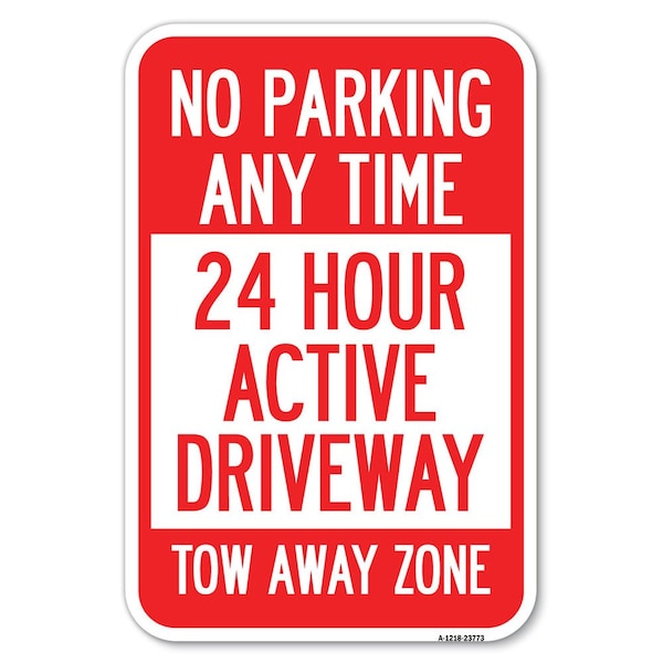 Signmission No Parking Anytime 24 Hour Active Driveway To, 18 Inch X 24 Inch 1 Sign, Heavy Gauge Aluminum A-1824-23773 - main