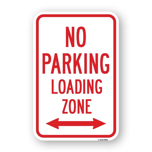 Signmission No Parking Loading Zone With Double Arrow, Heavy-Gauge Aluminum, 18" x 24", A-1824-25022 A-1824-25022 - main