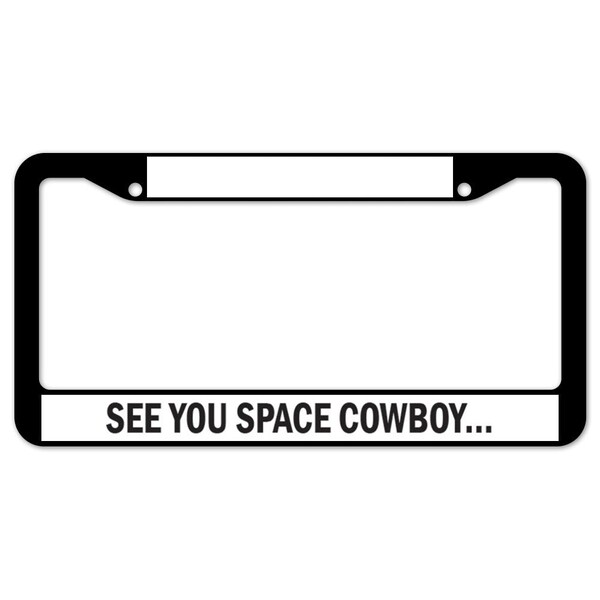 Signmission See You Space Cowboy, License Plate Cover D-LPF-05-05 - main
