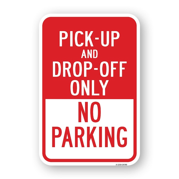 Signmission Pick-Up And Drop-Off Only No Parking Sign, Heavy-Gauge Aluminum, 18" x 24", A-1824-24780 A-1824-24780 - main