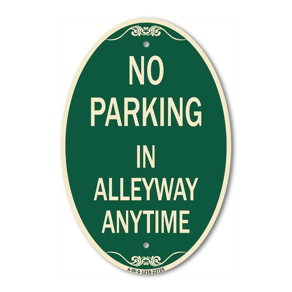 Signmission No Parking in Alleyway Anytime, 12 Inch X 18 Inch Architectural Oval, Heavy Gauge Aluminum A-OV-G-1218-23725 - main