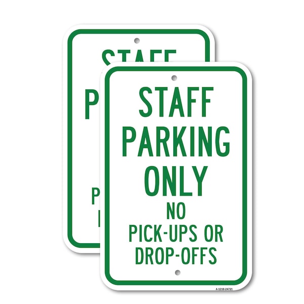 Signmission Staff Parking Only No Pick-Ups Or Drop-Offs, 12'' X 18'' 2 Signs, Heavy Gauge Aluminum, 2PK A-1218-2PACK-24721 - main
