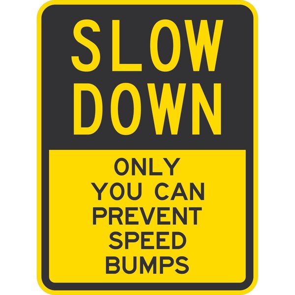 Lyle Slow Down, Only You Can Prevent Speed Bumps, 18x24, High Intensity Prismatic, Yellow G-10763-HI_18x24 - main
