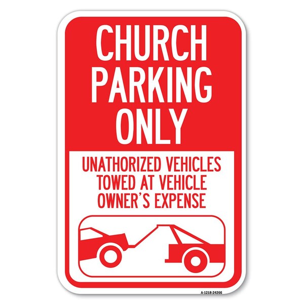 Signmission Church Parking Only - Unauthorized Vehicles T, 12 Inch x 18 Inch 1 Sign, Heavy Gauge Aluminum A-1218-24266 - main