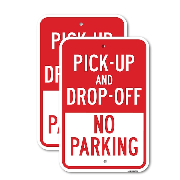 Signmission Pick-Up And Drop-Off No Parking, 12'' X 18'' 2 Signs, Heavy Gauge Aluminum, 2PK A-1218-2PACK-24890 - main