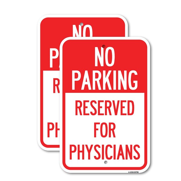 Signmission No Parking - Reserved for Physicians, 12'' X 18'' 2 Signs, Heavy Gauge Aluminum, 2PK A-1218-2PACK-23796 - main
