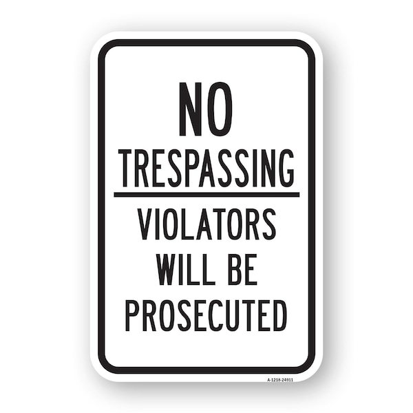 Signmission No Trespassing Violators Will Be Prosecuted Sign Heavy-Gauge Aluminum, 18" H, A-1824-24911 A-1824-24911 - main