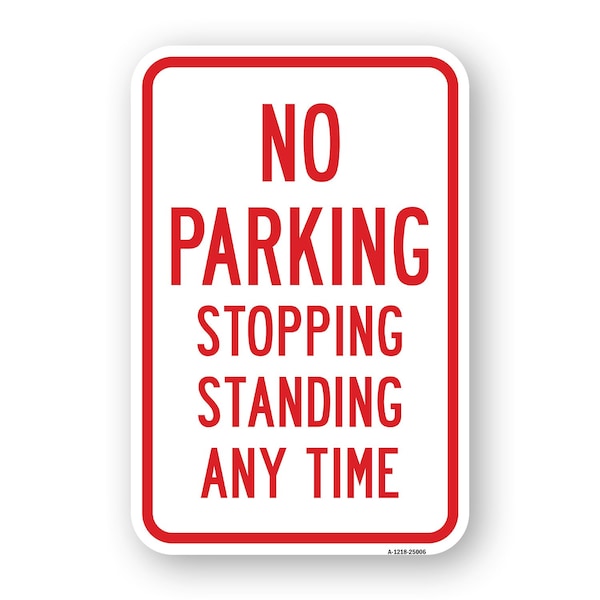 Signmission No Parking Stopping Standing Any Time, Heavy-Gauge Aluminum, 18" x 24", A-1824-25006 A-1824-25006 - main