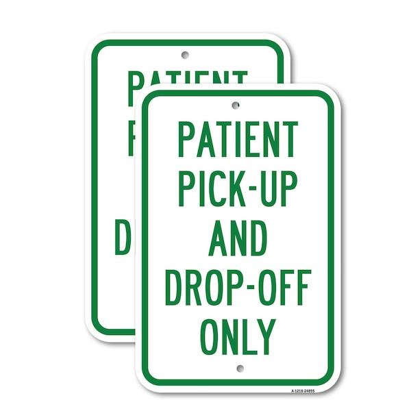 Signmission Patient Pick-Up And Drop-Off Only, 18'' X 24'' 2 Signs, Heavy Gauge Aluminum, 2PK A-1824-2PACK-24895 - main