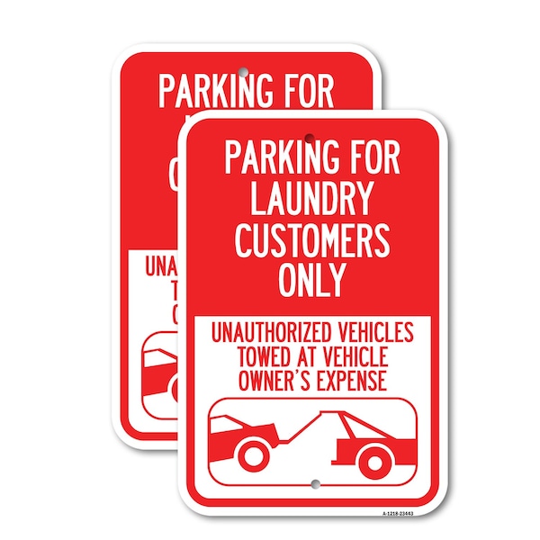 Signmission Parking for Laundry Customers Only - Unauthorized Vehic, 12'' X 18'', Heavy Gauge Aluminum, 2PK A-1218-2PACK-23443 - main