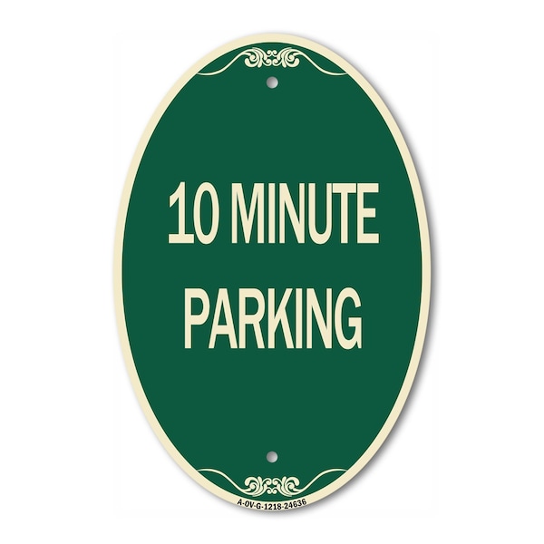Signmission 10 Minute Parking, 12 Inch X 18 Inch Architectural Oval, Heavy Gauge Aluminum A-OV-G-1218-24636 - main