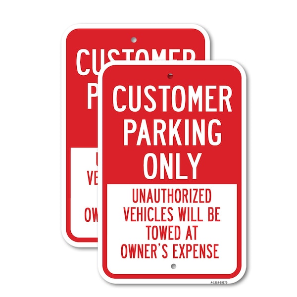 Signmission Customer Parking Only Unauthorized Vehicles Will B, 18'' X 24'' 2 Signs, Heavy Gauge Aluminum, 2PK A-1824-2PACK-25270 - main