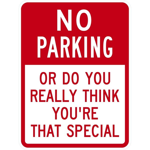 Lyle No Parking Or Do You Really Think You're That Special, 18x24, High Intensity Prismatic, White G-10635-HI_18x24 - main