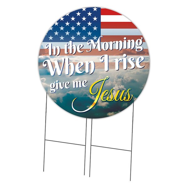 Signmission Corrugated Plastic With Stakes 36in Circular When I Rise Give Me JesusWith Stake C-36-CIR-WS- When I Rise give me Jesus - main