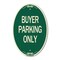 Signmission Buyer Parking Only, 12 Inch X 18 Inch Architectural Oval, Heavy Gauge Aluminum A-OV-G-1218-24291 - alternate 1