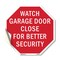 Signmission Watch Garage Door Close for Better, 18 Inch X 18 Inch, Vinyl Decal OC-D-18-66 - alternate 1