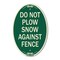 Signmission Do Not Plow Snow Against Fence, 12 Inch X 18 Inch Architectural Oval, Heavy Gauge Aluminum A-OV-G-1218-24142 - alternate 1