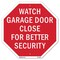 Signmission Watch Garage Door Close for Better, 10 Inch X 10 Inch, Aluminum Metal Signs OC-A-10-66 - alternate 1