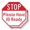 Signmission Stop Please Have Id Ready, 10 inch X 10 inch, Aluminum Metal Signs, 2PK OC-A-2PACK-10-228 - alternate 1