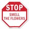 Signmission Stop Smell the Flowers, 18 Inch X 18 Inch, Plastic Sign OC-P-18-65 - alternate 1
