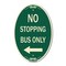 Signmission No Stopping Bus Only with Arrow Left, 12 Inch X 18 Inch Architectural Oval, Heavy Gauge Aluminum A-OV-G-1218-23578 - alternate 1
