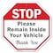 Signmission Stop Please Remain Inside Your Vehi, 6 Inch X 6 Inch, Plastic Sign OC-P-6-197 - alternate 1