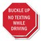 Signmission Buckle Up No Texting While Driving, 18 inch X 18 inch, Plastic Sign, 2PK OC-P-2PACK-18-29 - alternate 1