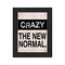Homeroots Crazy The New Normal 1 Black Framed Print Wall Art 407642 - alternate 1