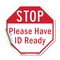 Signmission Stop Please Have Id Ready, 10 Inch X 10 Inch, Vinyl Decal OC-D-10-228 - alternate 1