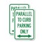 Signmission Parallel to Curb Parking Only with Bidirectional Arrow, 18'' X 24'', Heavy Gauge Aluminum, 2PK A-1824-2PACK-23503 - alternate 1
