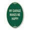 Signmission My Garage Makes Me Happy, 12 Inch X 18 Inch Architectural Oval, Heavy Gauge Aluminum A-OV-G-1218-23866 - alternate 1