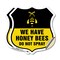 Signmission No Spray Shield Sign We Have Honey Bees, 6 inch X 6 inch, Vinyl Decal, 2PK SHI-D-2PACK-6-407 - alternate 1